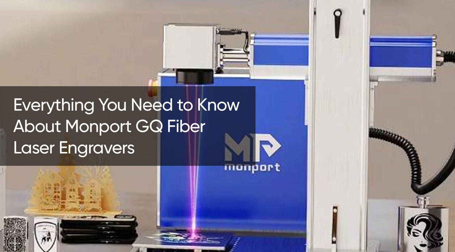 Everything You Need to Know About Monport GQ Fiber Laser Engravers