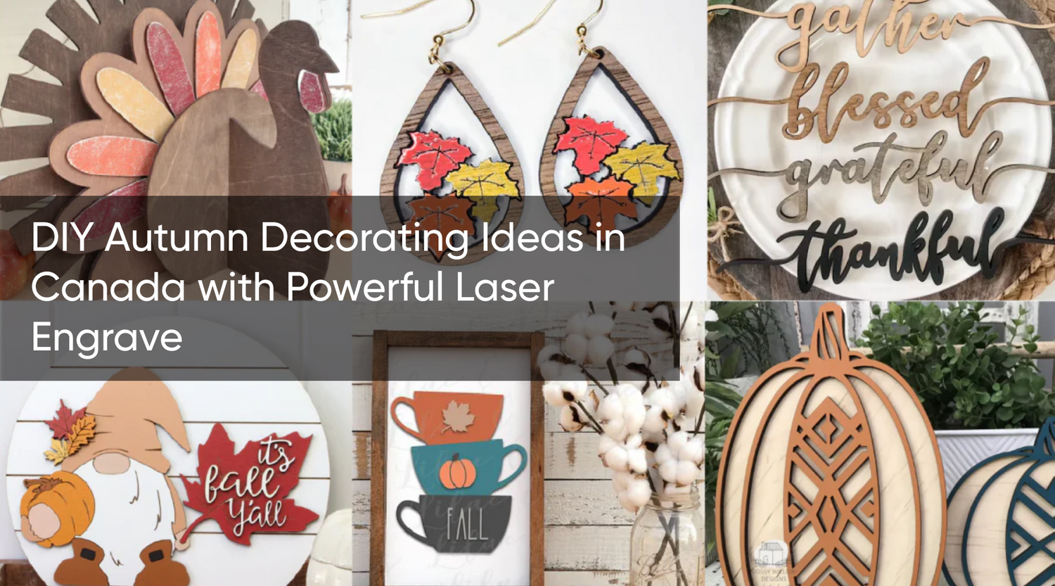 DIY Autumn Decorating Ideas in Canada with Powerful Laser Engrave
