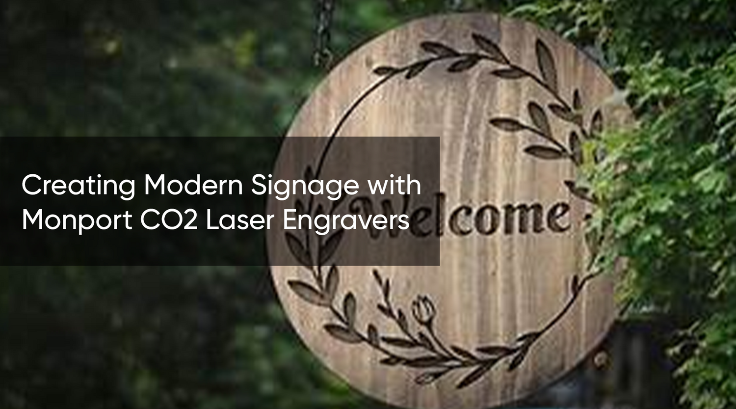 Creating Modern Signage with Monport CO2 Laser Engravers