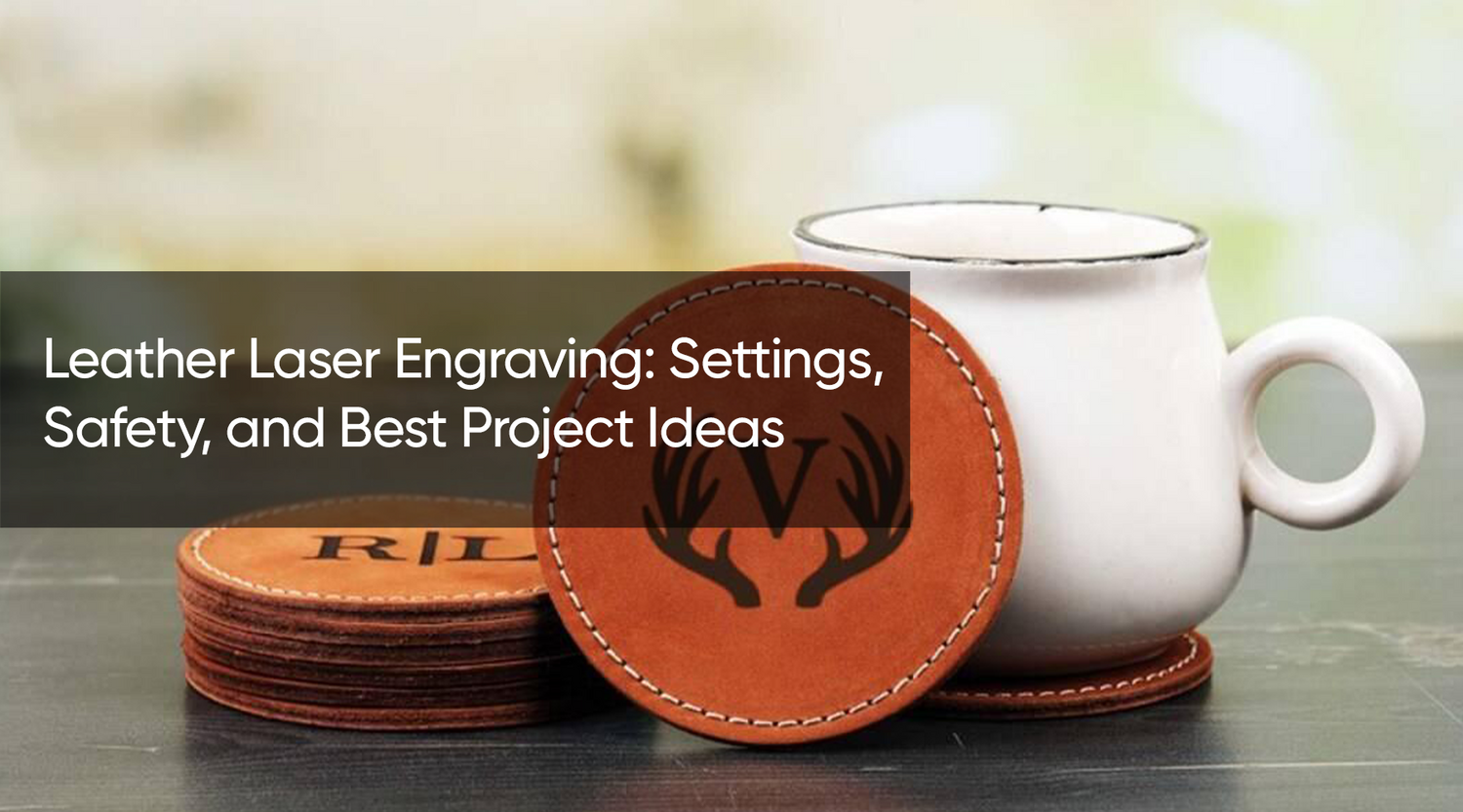 Leather Laser Engraving: Settings, Safety, and Best Project Ideas