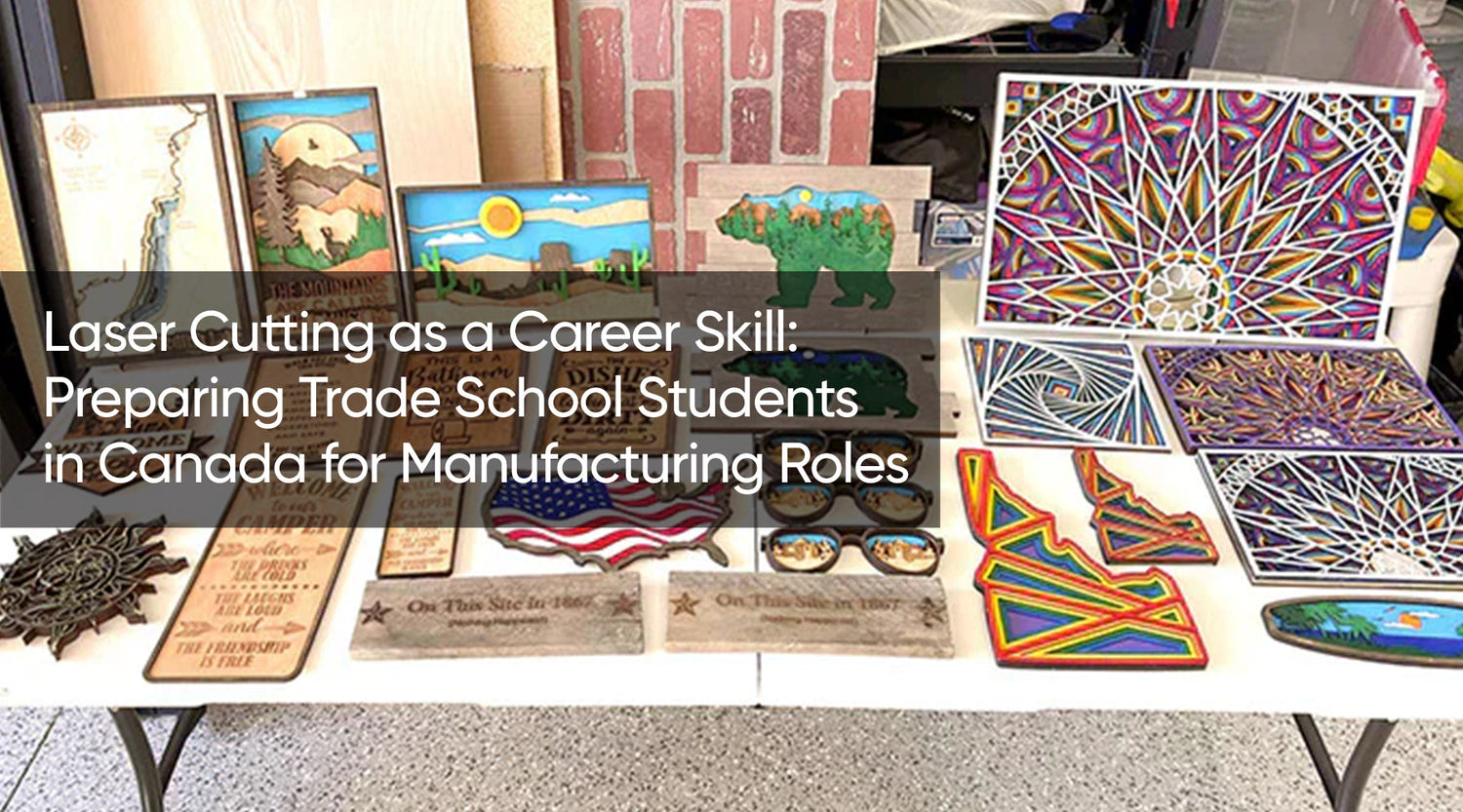 Laser Cutting as a Career Skill: Preparing Trade School Students in Canada for Manufacturing Roles