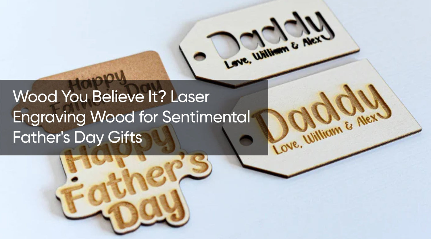 Wood You Believe It? Laser Engraving Wood for Sentimental Father’s Day Gifts