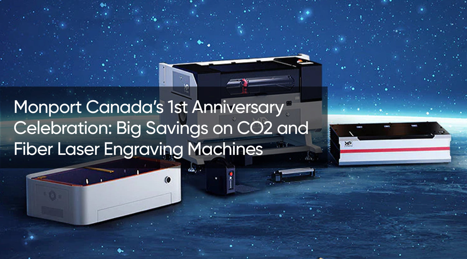 Monport Canada’s 1st Anniversary Celebration: Big Savings on CO2 and Fiber Laser Engraving Machines