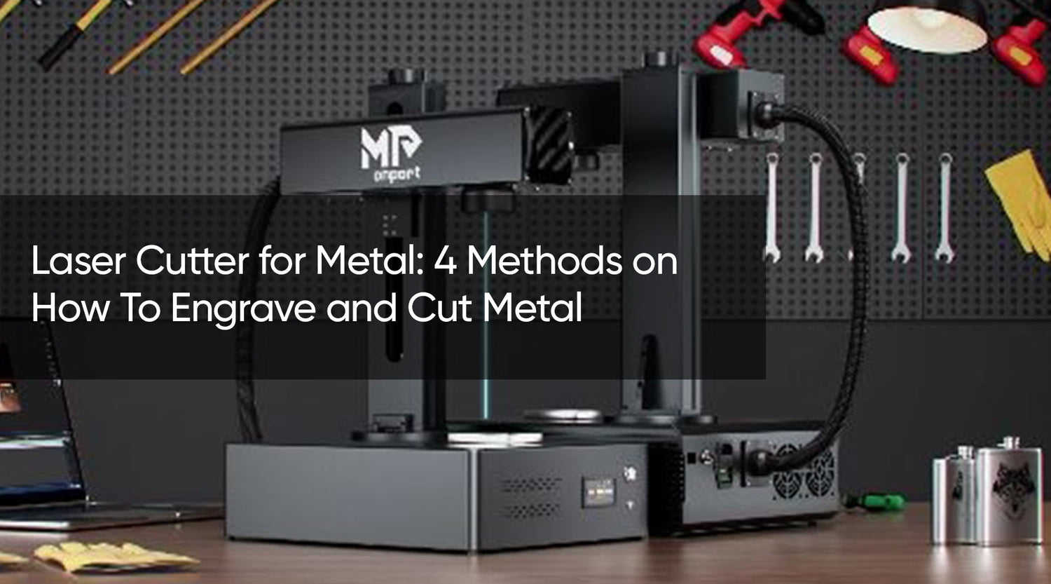 Laser Cutter for Metal: 4 Methods on How To Engrave and Cut Metal