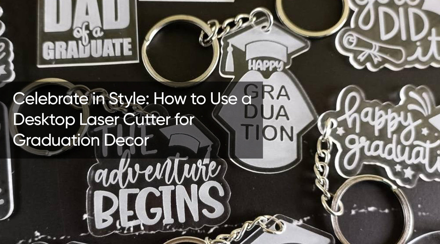 Celebrate in Style: How to Use a Desktop Laser Cutter for Graduation Decor