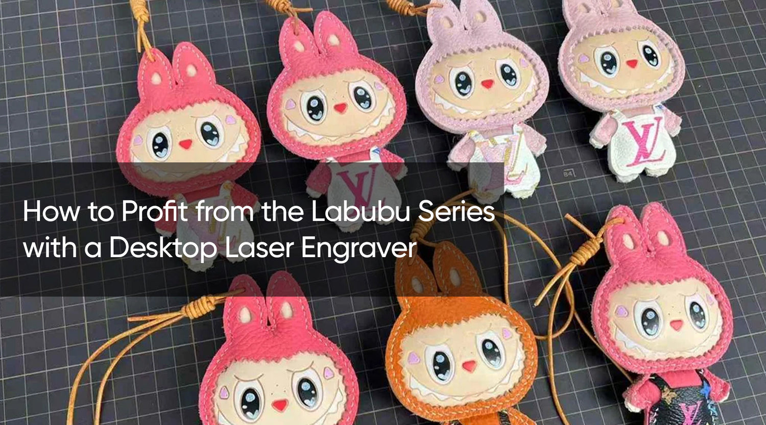 How to Profit from the Labubu Series with a Desktop Laser Engraver