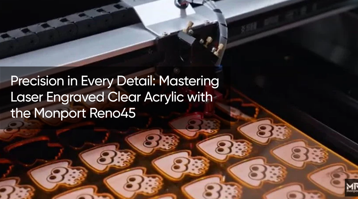 Precision in Every Detail: Mastering Laser Engraved Clear Acrylic with the Monport Reno45