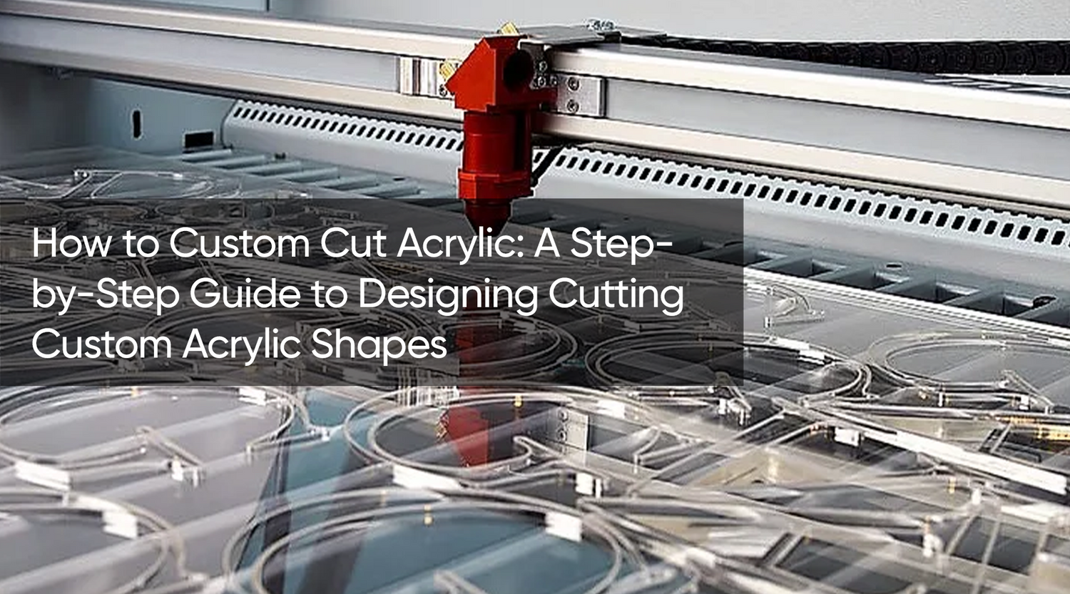 How to Custom Cut Acrylic: A Step-by-Step Guide to Designing Cutting Custom Acrylic Shapes