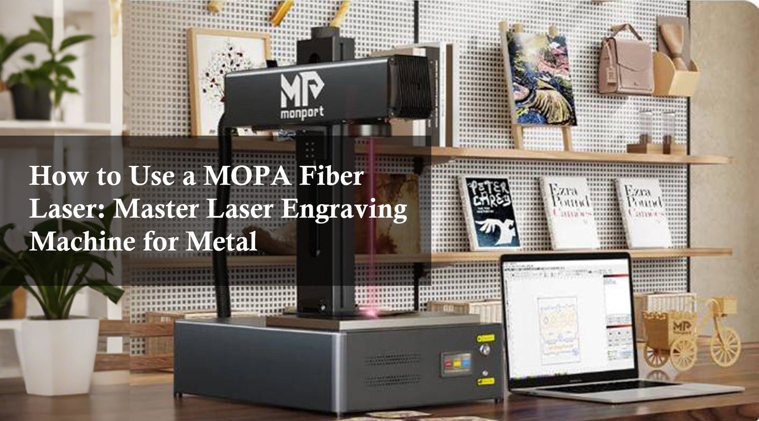 How to Use a MOPA Fiber Laser: Master Laser Engraving Machine for Metal