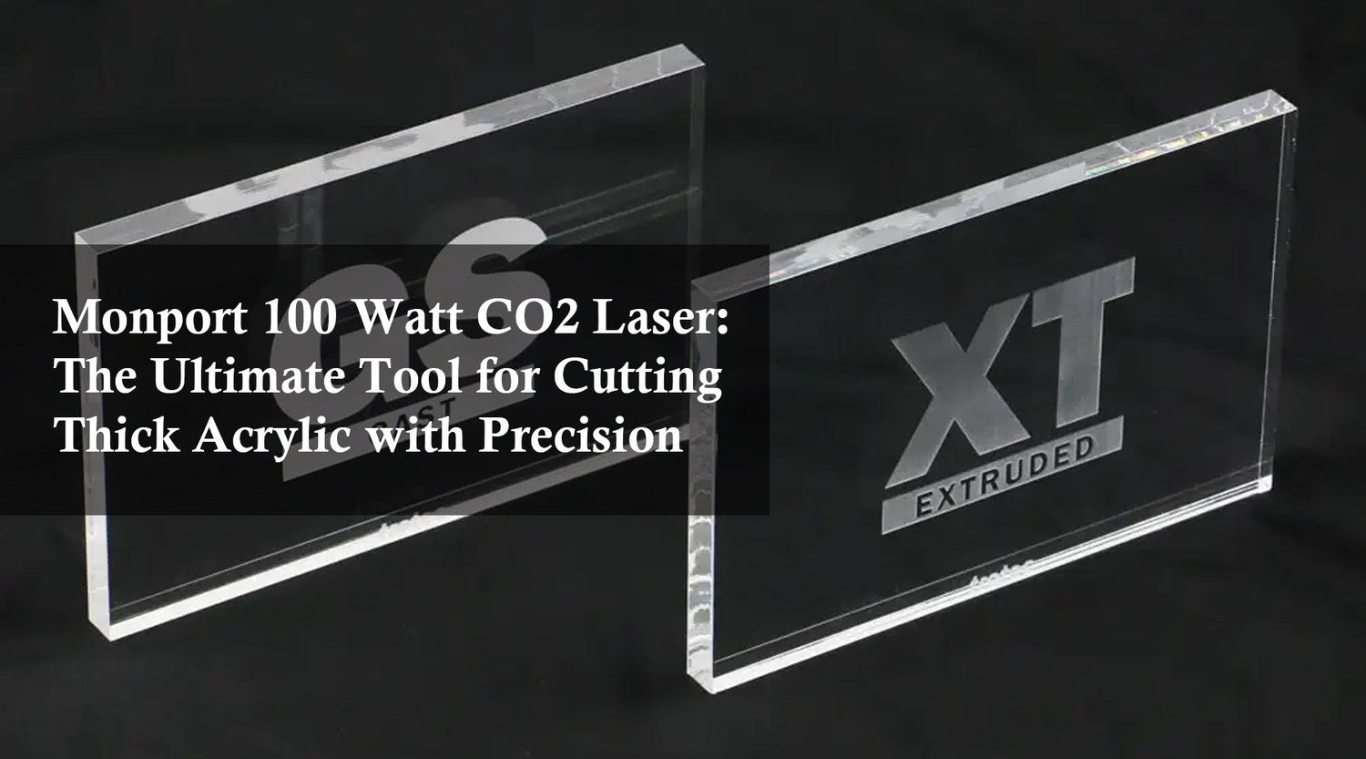 Monport 100 Watt CO2 Laser: The Ultimate Tool for Cutting Thick Acrylic with Precision