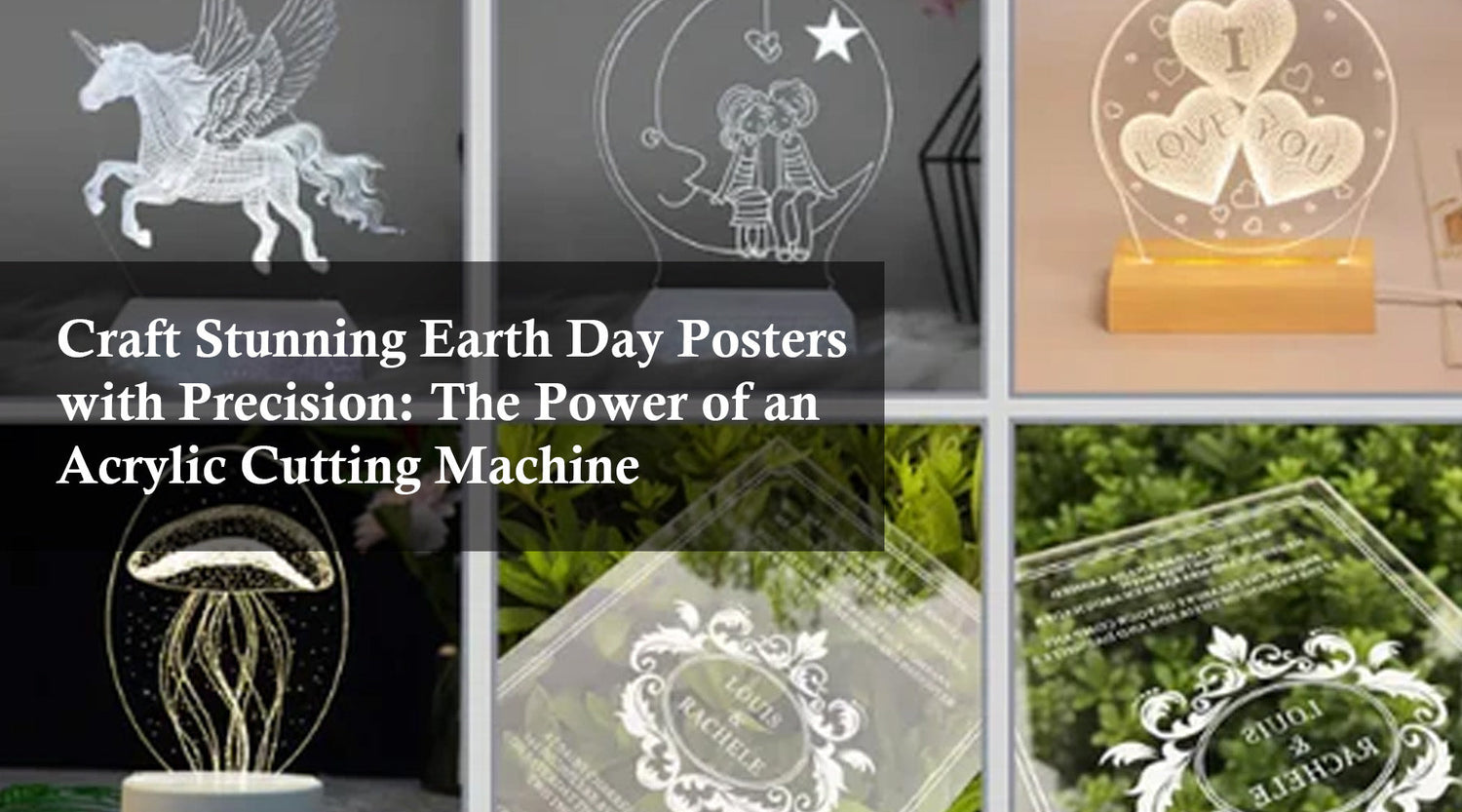 Craft Stunning Earth Day Posters with Precision: The Power of an Acrylic Cutting Machine