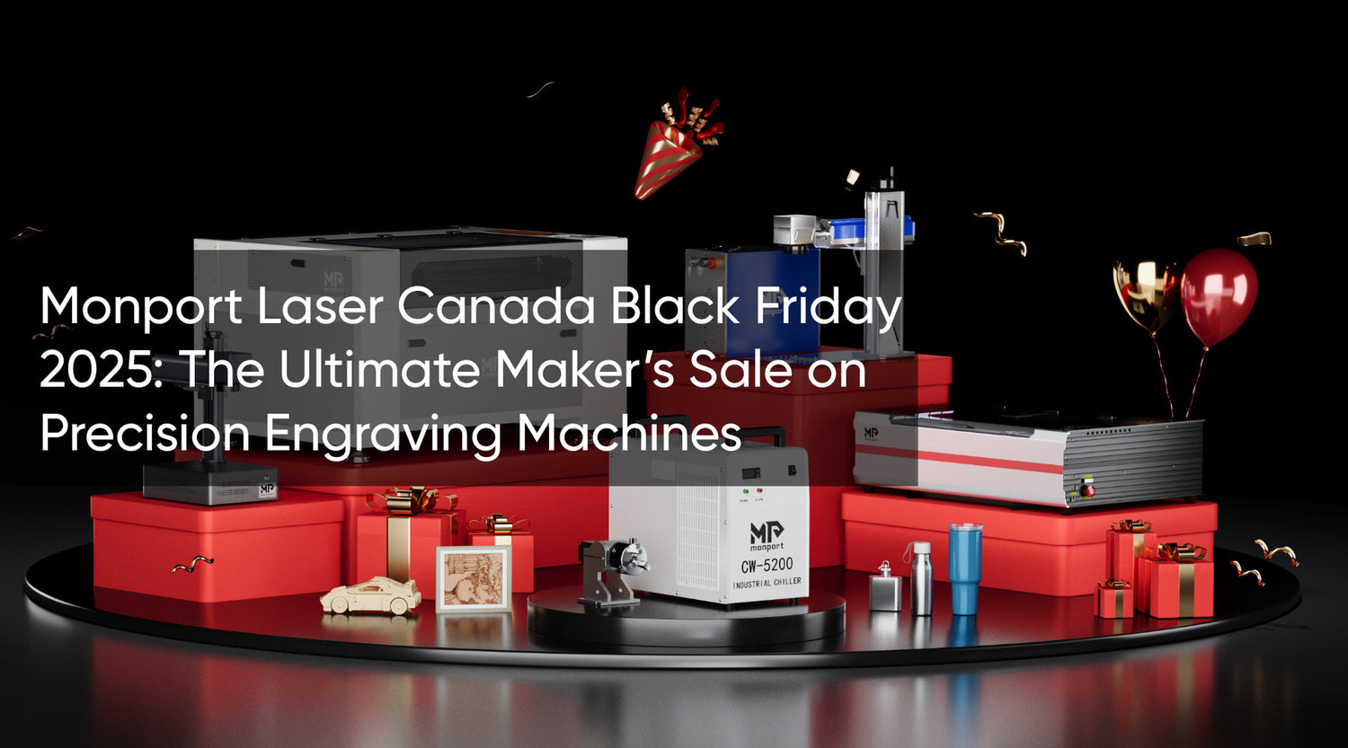 Monport Laser Canada Black Friday 2025: The Ultimate Maker’s Sale on Precision Engraving Machines