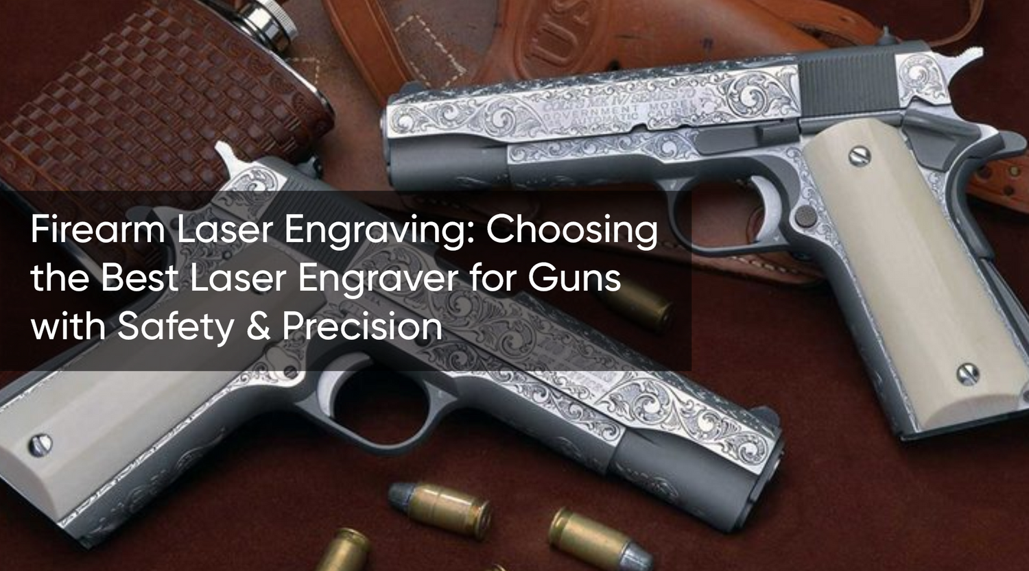 Firearm Laser Engraving: Choosing the Best Laser Engraver for Guns with Safety & Precision