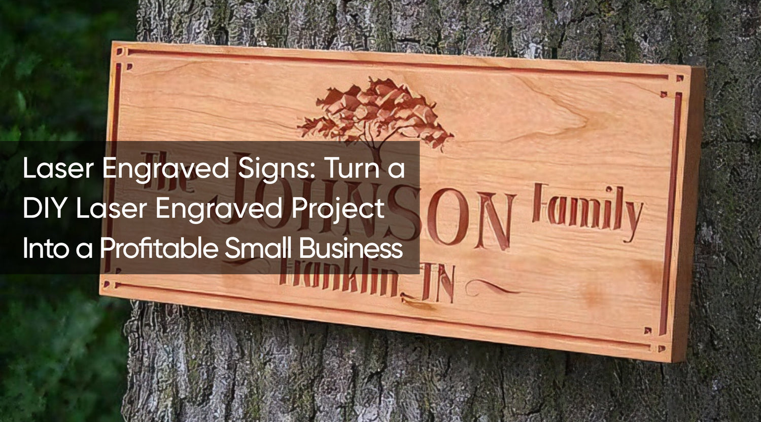 Laser Engraved Signs: Turn a DIY Laser Engraved Project Into a Profitable Small Business