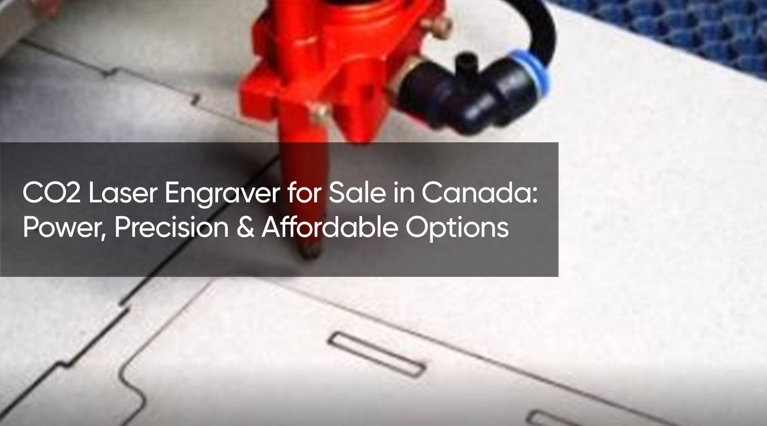 CO2 Laser Engraver for Sale in Canada: Power, Precision & Affordable Options