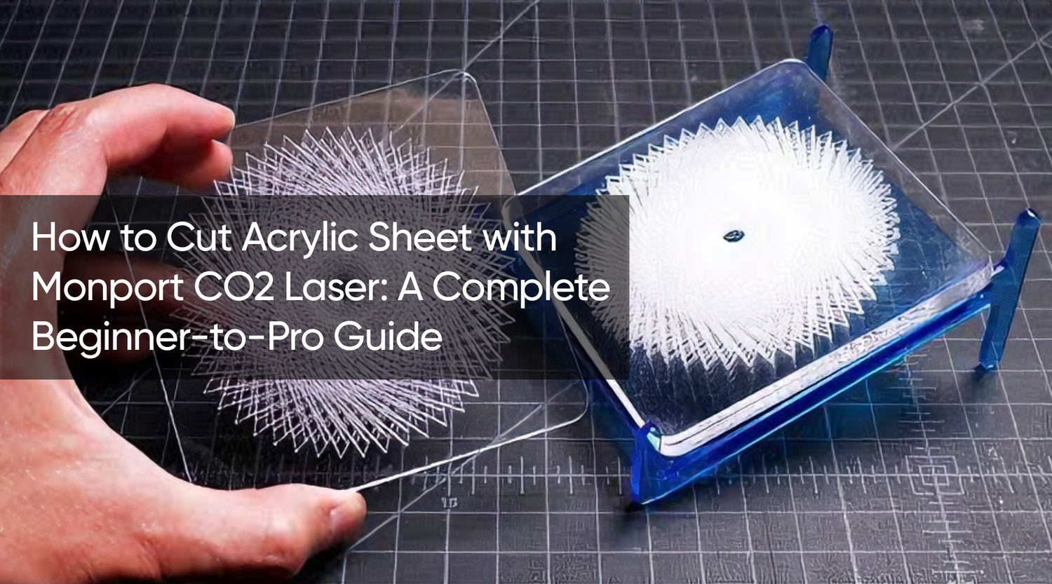 How to Cut Acrylic Sheet with Monport CO2 Laser: A Complete Beginner-to-Pro Guide