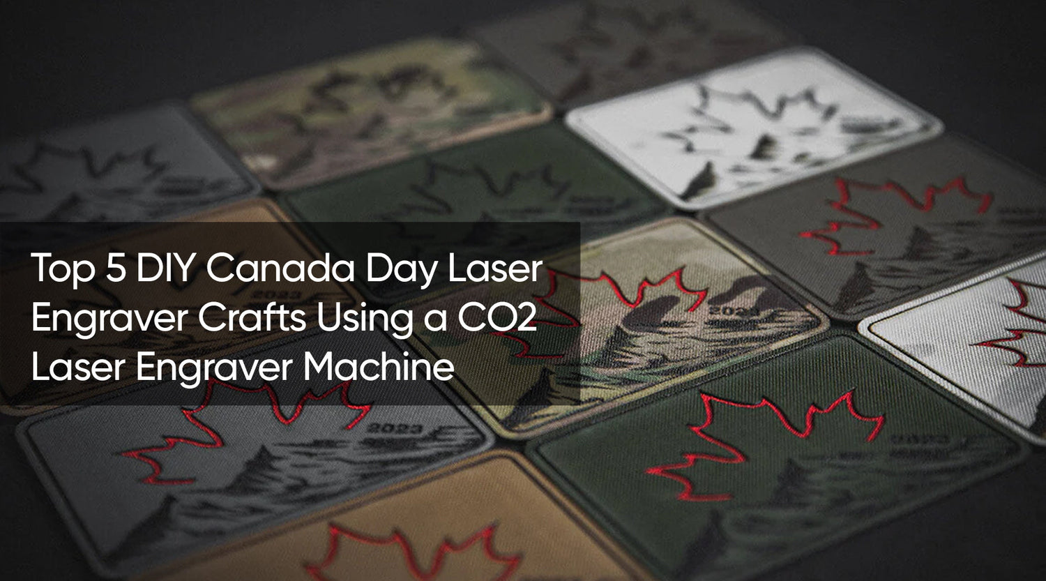 Top 5 DIY Canada Day Laser Engraver Crafts Using a CO2 Laser Engraver Machine