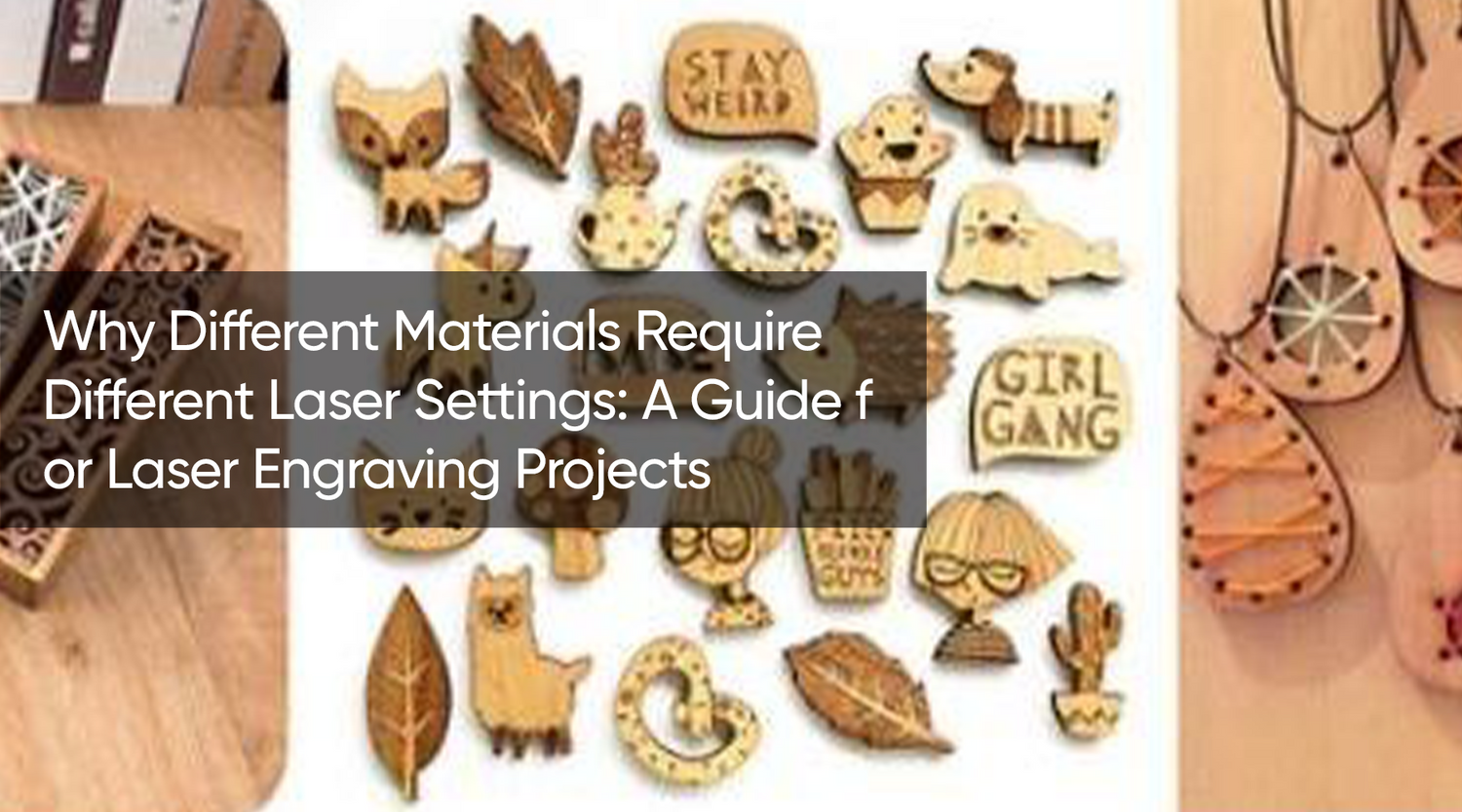 Why Different Materials Require Different Laser Settings: A Guide for Laser Engraving Projects