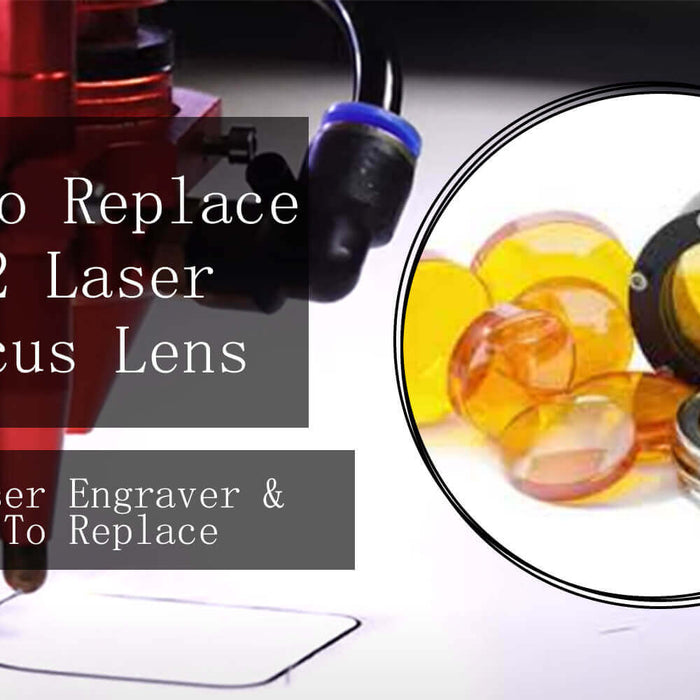 How to Replace Your CO2 Laser Focus Lens